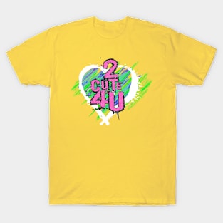 2 CUTE 4 U T-Shirt